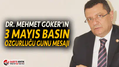 DR. MEHMET GÖKER’İN 3 MAYIS BASIN ÖZGÜRLÜĞÜ GÜNÜ MESAJI