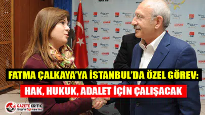 Fatma Çalkaya’ya İstanbul’da özel görev: Hak, Hukuk, Adalet için çalışacak