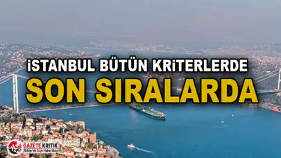 İstanbul bütün kriterlerde son sıralarda