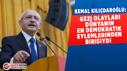 Kemal Kılıçdaroğlu: Gezi olayları dünyanın en demokratik eylemlerinden birisiydi