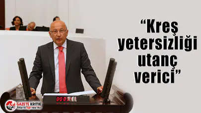 CHP'li Utku Çakırözer:  “Kreş yetersizliği utanç verici”