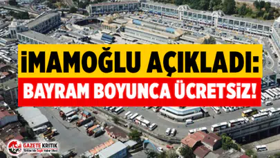 İmamoğlu açıkladı: Bayram boyunca ücretsiz !