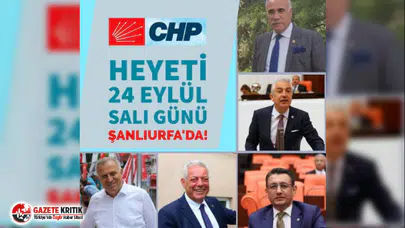 CHP Heyeti 24 Eylül'de Şanlıurfa'ya geliyor!