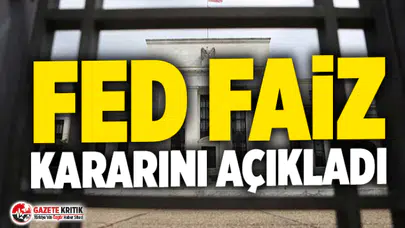 Fed faiz kararını açıkladı