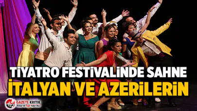 Tiyatro festivalinde sahne İtalyan ve Azerilerin