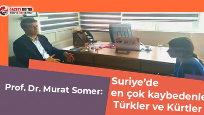 Prof. Dr. Murat Somer: Suriye’de en çok kaybedenler Türkler ve Kürtler