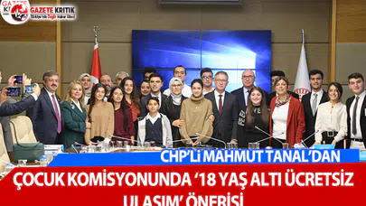 CHP'li Tanal'dan Çocuk Komisyonunda '18 Yaş Altı Ücretsiz Ulaşım' Önerisi