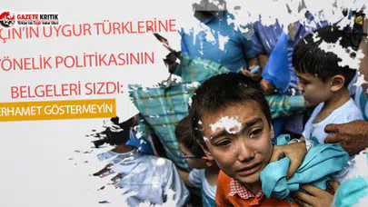 Çin'in Uygur Türklerine karşı politikalarının belgeleri sızdırıldı:Merhamet göstermeyin
