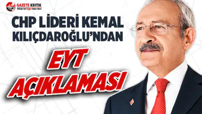 Kılıçdaroğlu: EYT'liler meraklanmasın onların sorunlarını biz çözeceğiz...