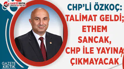 CHP'li Özkoç: Talimat Geldi; Ethem Sancak, CHP ile Yayına Çıkmayacak