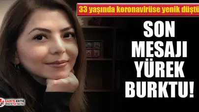 33 yaşında koronavirüse yenik düştü! Son paylaşımı yürek burktu