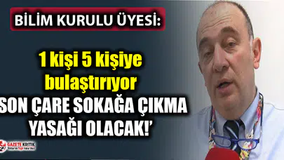 Bilim Kurulu üyesi Prof. Dr. Kara: ''Son çare sokağa çıkma yasağı''