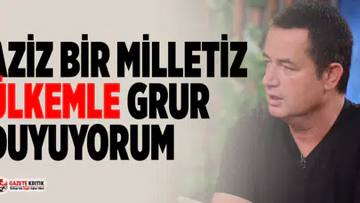 Acun Ilıcalı: Aziz bir milletiz, ülkemle gurur duyuyorum