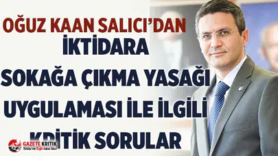 CHP'li Salıcı'dan sokağa çıkma yasağının kapsamı ile ilgili kritik sorular!