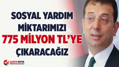 İmamoğlu: Sosyal yardım miktarımızı 775 milyon liraya çıkarmaya karar verdik