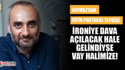 İsmail Saymaz'dan Fatih Portakal tepkisi: İroniye dava açacak hale gelindiyse vay halimize