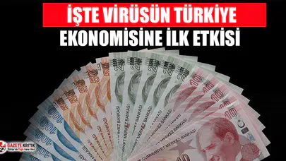İşte koronavirüsün Türkiye'de ekonomi üzerindeki ilk etkisi