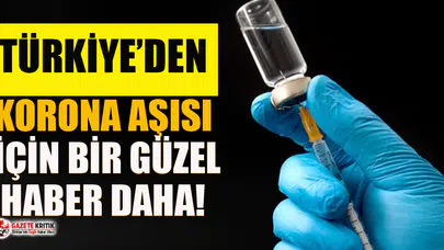 Türkiye'den koronavirüs aşısı için bir güzel haber daha!