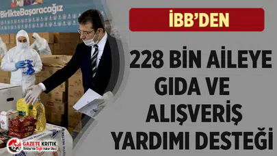 İstanbul Büyükşehir 228 bin aileye gıda yardımı yaptı