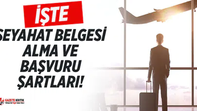 İşte Seyahat izin belgesi başvuru ve alma şartları