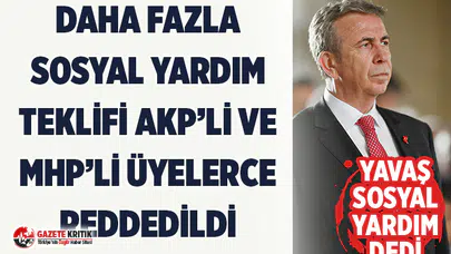 Mansur Yavaş'ın daha fazla sosyal yardım için borçlanma teklifi AKP ve MHP oylarıyla reddedildi