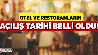 Otel ve restoranların açılış tarihi belli oldu