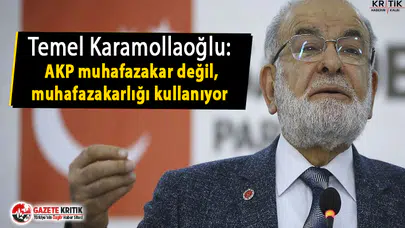 Temel Karamollaoğlu:AKP muhafazakarlığı kullanıyor
