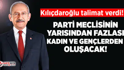 CHP Parti Meclisi'nin yarısından fazlası kadın ve gençlerden oluşacak