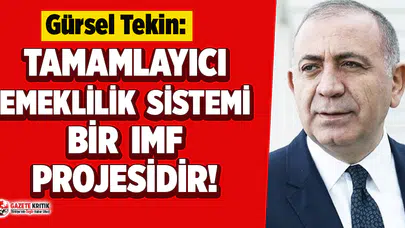 CHP’li Tekin: Tamamlayıcı Emeklilik Sistemi bir IMF projesidir