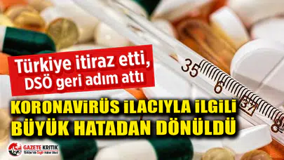 DSÖ koronavirüs ilacıyla ilgili kararını geri çekti