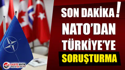 NATO'dan Türkiye'ye soruşturma!