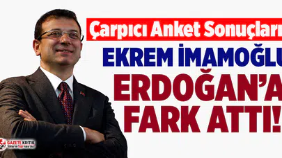 Son ankette de İBB Başkanı İmamoğlu Erdoğan'a Fark Atıyor!