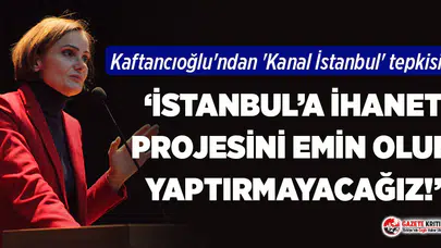 Canan Kaftancıoğlu'ndan 'Kanal İstanbul' tepkisi!