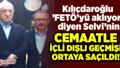 “Kılıçdaroğlu FETÖ’yü aklıyor” diye yazan Selvi'nin Cemaat’le içli dışlı geçmişi ortaya saçıldı