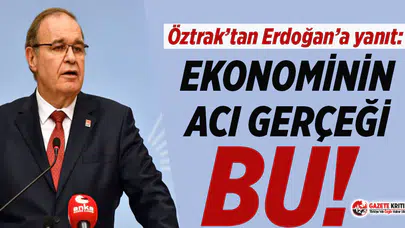 CHP Sözcüsü Öztrak'tan Erdoğan'a yanıt: Ekonominin acı gerçeği bu!