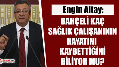 CHP'li Altay'dan TTB’yi hedef alan Devlet Bahçeli’ye sert tepki!