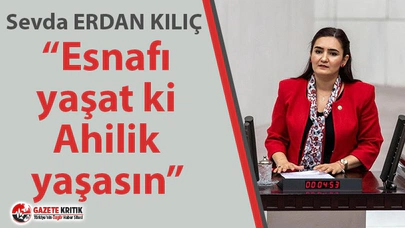 CHP'li Kılıç: “Esnafı yaşat ki Ahilik yaşasın”