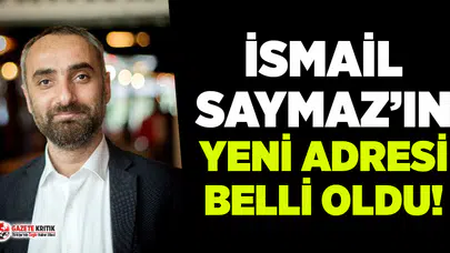 Gazeteci İsmail Saymaz'ın yeni adresi belli oldu