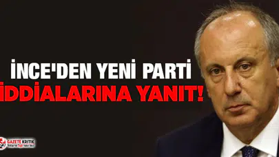 Muharrem İnce'den parti kuracağı iddialarına yanıt!