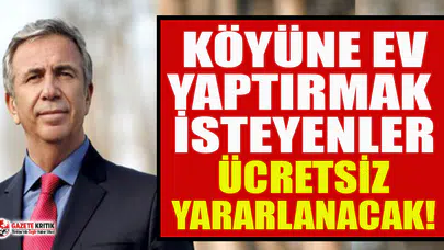 Mansur Yavaş köyleri sil baştan tasarlıyor! 'Köy Evleri Projesi' başlıyor