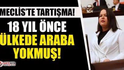 AKP'li Nilgün Ök: "18 sene önce bu ülkede araba mı vardı?"