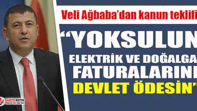 CHP'li Ağbaba'dan yoksulun 'elektrik ve doğalgaz faturalarını devlet ödesin' teklifi!