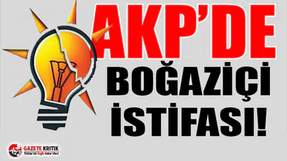 AKP'de 'Boğaziçi' istifası!