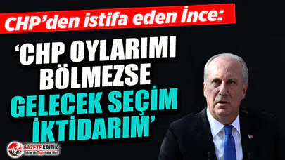İnce: CHP oylarımı bölmezse gelecek seçim iktidarım