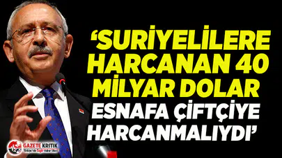 Kılıçdaroğlu: 128 milyar doların nereye gittiğini çiftçiye, esnafa açıkla!