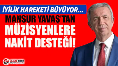 Mansur Yavaş’tan bir destek de müzisyenlere!