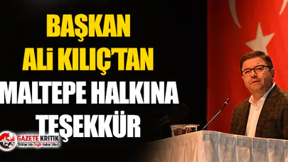 Başkan Ali Kılıç’tan Maltepe halkına teşekkür
