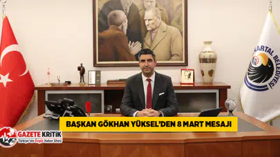 Başkan Gökhan Yüksel’den 8 Mart Mesajı