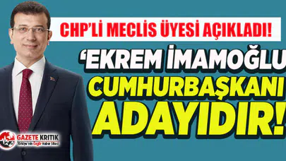 CHP'li meclis üyesi: 'Ekrem İmamoğlu cumhurbaşkanı adayıdır'