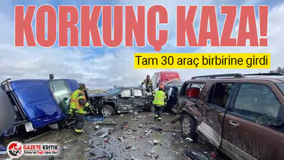 Korkunç kaza! Tam 30 araç birbirine girdi
